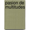 Pasion de Multitudes door General de La Nacion Archivo