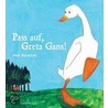 Pass auf, Greta Gans by Petr Horácek