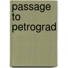 Passage to Petrograd by Charles Whiting