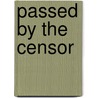 Passed By The Censor door Wythe Williams