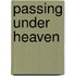 Passing Under Heaven