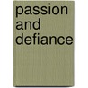 Passion And Defiance door Mira Liehm