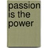Passion Is The Power