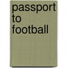 Passport To Football by Stuart N. Fuller