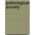 Pathological Anxiety