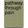 Pathway Through Pain door Jane Grayson