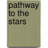 Pathway to the Stars door Rev. Ernest