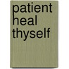 Patient Heal Thyself by Jordan S. Rubin