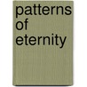 Patterns Of Eternity by Malcolm Stewart