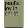 Paul's Joy in Christ by Archibald T. Robertson