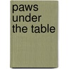 Paws Under The Table door Helen Peacocke