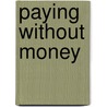 Paying Without Money by Tim Clifford