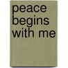 Peace Begins With Me by Jill Bennett