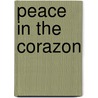 Peace in the Corazon by Victoria Garcia-Zapata