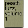 Peach Fuzz, Volume 1 door Lindsay Cibos