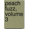 Peach Fuzz, Volume 3 by Lindsay Cibos