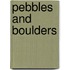 Pebbles and Boulders