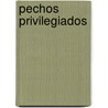Pechos Privilegiados by Juan Ruiz De Alarcón