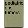 Pediatric Cns Tumors door Gupta