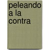 Peleando a la Contra by Charles Bukowski
