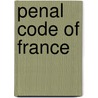 Penal Code of France by France
