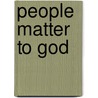 People Matter To God by Jack Redmond