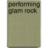 Performing Glam Rock