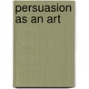 Persuasion as an Art by Shawn Devlin
