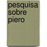 Pesquisa Sobre Piero by Claude Chevreuil