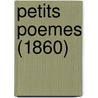 Petits Poemes (1860) by Edouard Grenier