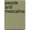 Peyote and Mescaline door M. Foster Olive