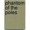 Phantom of the Poles by Anonymous Anonymous