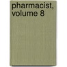Pharmacist, Volume 8 by Anonymous Anonymous