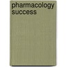 Pharmacology Success door Ray A. Hargrove-Huttel