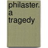 Philaster. A Tragedy by John Fletcher