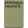 Philologus, Volume 8 by Akademie Der Wissenschaften Der Ddr. Zentralinstitut FüR. Alte Geschichte Und Archäologie