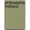 Philosophia Militans by Unknown