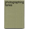 Photographing Faries by Steve Szilagyi