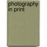 Photography In Print door Vicki Goldberg