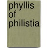 Phyllis of Philistia door Frank Frankfort Moore