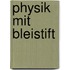 Physik mit Bleistift