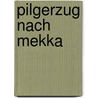 Pilgerzug Nach Mekka by Friedrich Wilhelm Hackländer