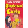 Pimplehead And Curly door Ian Bone