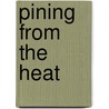 Pining from the Heat by Craig M. Szwed