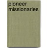 Pioneer Missionaries door John Nicholas Norton
