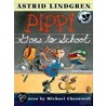 Pippi Goes To School by Astrid Lindgren