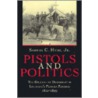 Pistols And Politics door Samuel C. Hyde Jr.