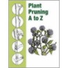 Plant Pruning A To Z by Jon Muller