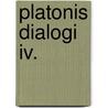 Platonis Dialogi Iv. door Plato Plato