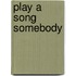 Play A Song Somebody